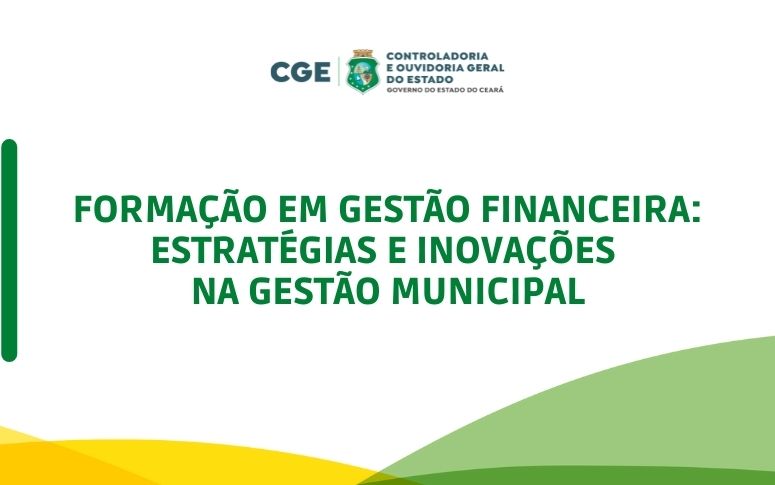 CGE participa de Formação em Gestão Financeira para municípios