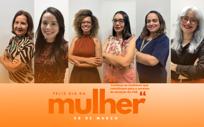 Vozes femininas da CGE: Mulheres que fortalecem a ética e o desenvolvimento de pessoas