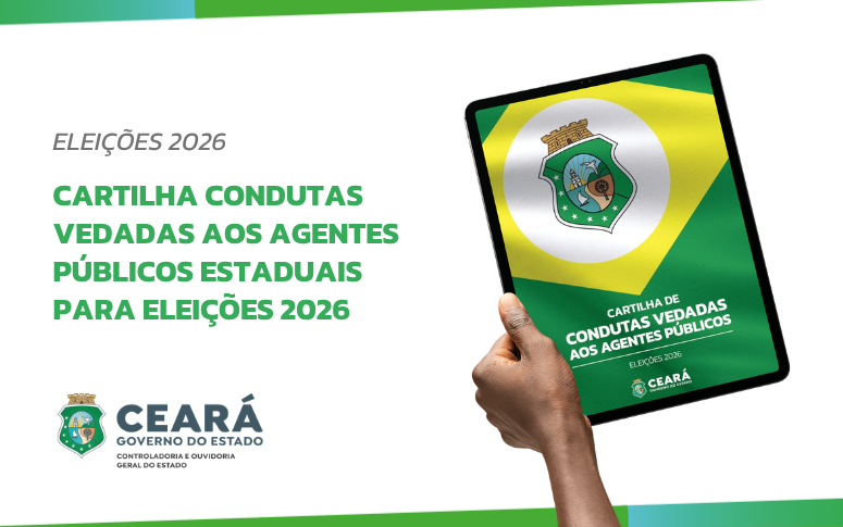 Governo do Ceará disponibiliza Cartilha Condutas Vedadas aos Agentes Públicos Estaduais para Eleições 2026